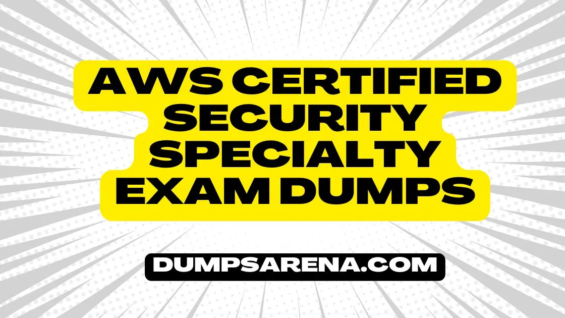 Latest AWS Certified Security Specialty Exam Dumps & Practice Tests